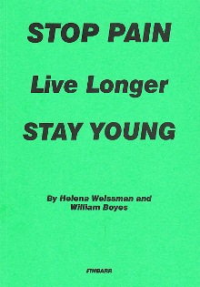 STOP PAIN Live Longer Stay Young By Helena Weissman & William Boye